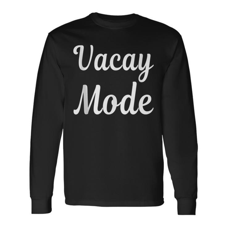 Cool Vacay Mode Long Sleeve T-Shirt