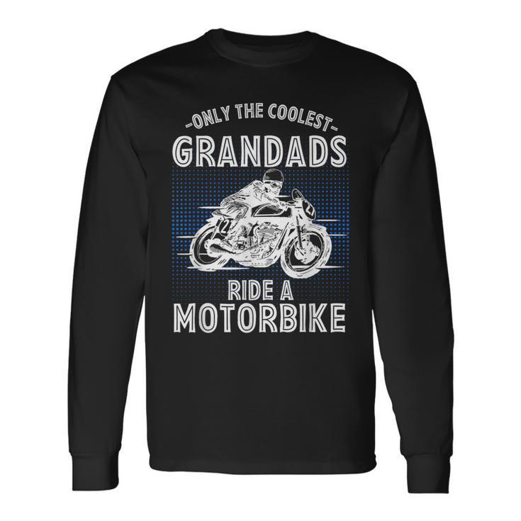 Only The Coolest Grandads Ride A Motorbike Grandad Long Sleeve T-Shirt T-Shirt