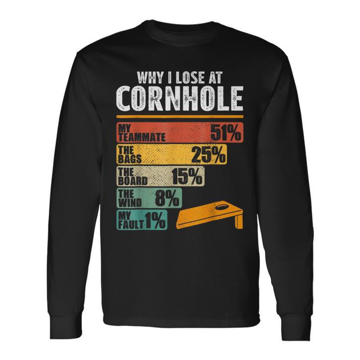 Cornhole Player Why I Lose At Cornhole Long Sleeve T-Shirt