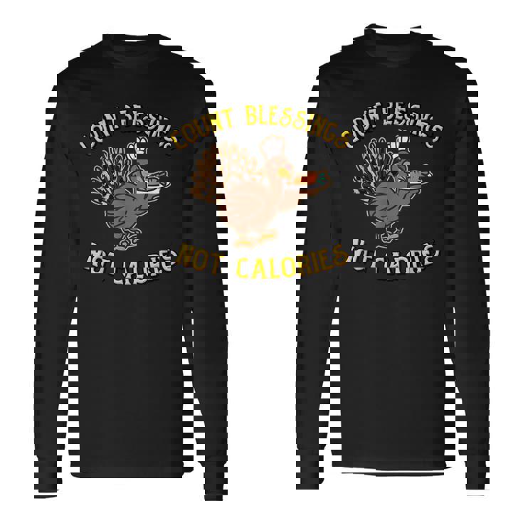 Count Blessings Not Calories Thanksgiving Pun Turkey For Turkey Lovers Long Sleeve T-Shirt T-Shirt