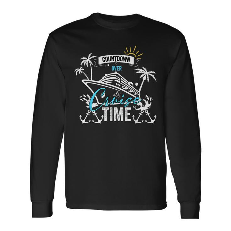 Countdown Is Over Its Cruise Time Summer Cruising Long Sleeve T-Shirt