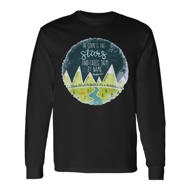 He Counts The Stars And Calls Them All By Name Psalm 1474 Long Sleeve T-Shirt