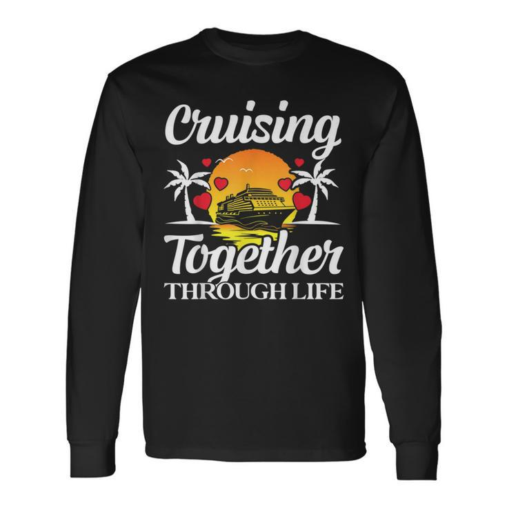 Couple Cruise Cruising Together Through Life Long Sleeve T-Shirt