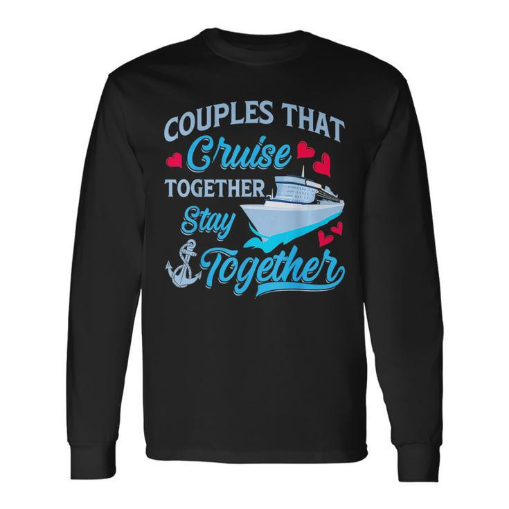Couples That Cruise Together Stay Together Cruise Trip Long Sleeve T-Shirt T-Shirt
