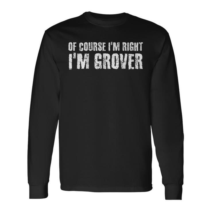 Of Course Im Right Im Grover Personalized Name Long Sleeve T-Shirt Gifts ideas