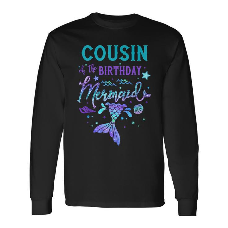 Cousin Of The Birthday Mermaid Theme Party Squad Security Long Sleeve T-Shirt
