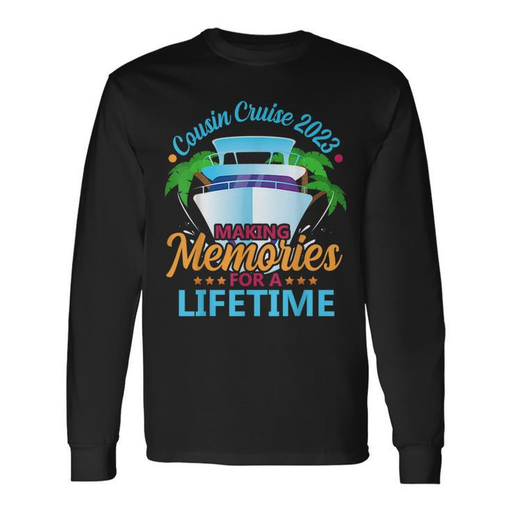 Cousin Cruise 2023 Making Memories For A Lifetime Matching Long Sleeve T-Shirt
