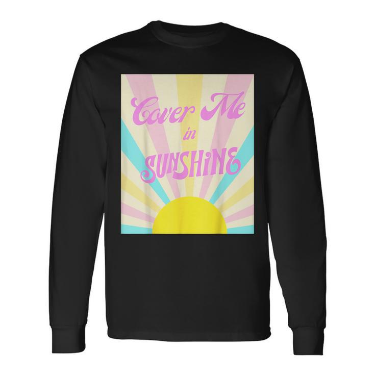 Cover Me In Sunshine Long Sleeve T-Shirt