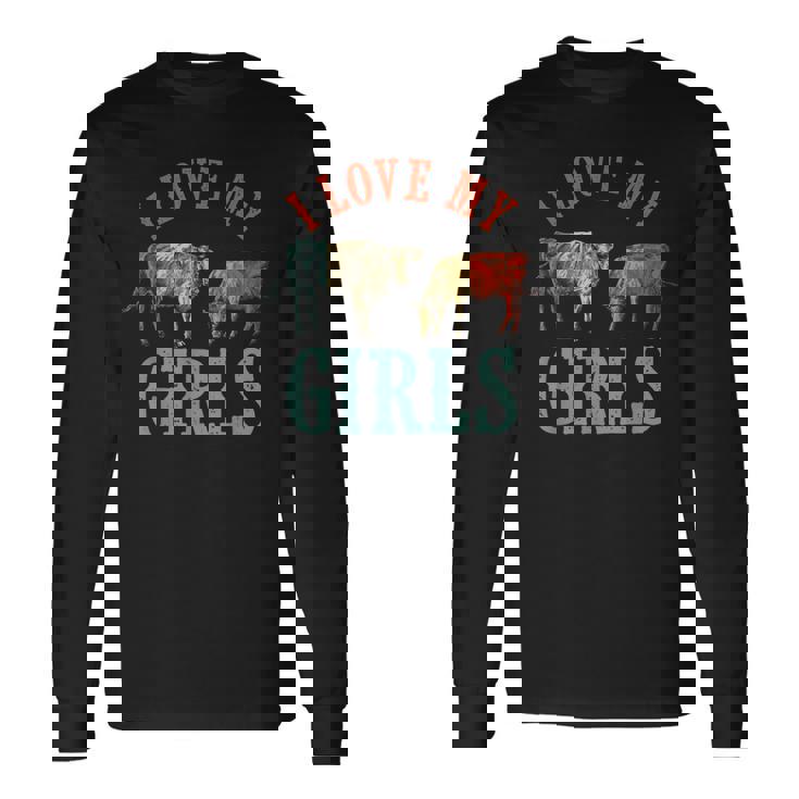 Cow & Heifer I Love My Girls Cow Farmer Animal Cattle Long Sleeve T-Shirt
