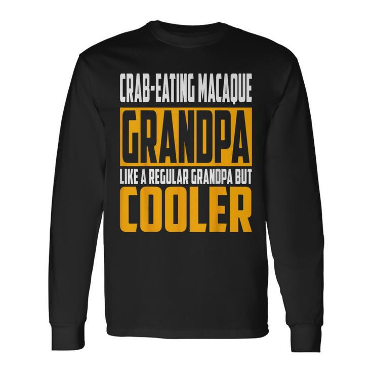 Crab-Eating Macaque Grandpa Like A Grandpa But Cooler Long Sleeve T-Shirt