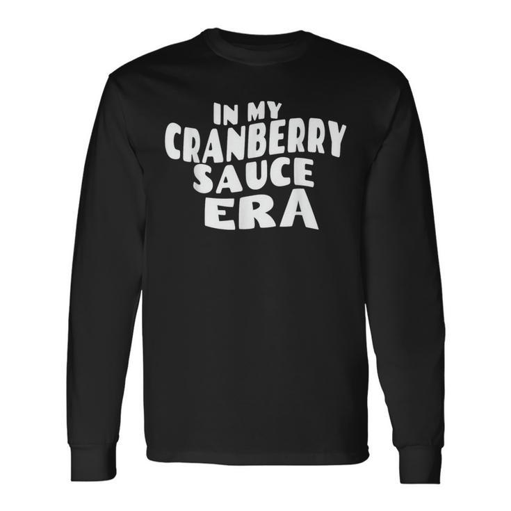 In My Cranberry Sauce Era Long Sleeve T-Shirt