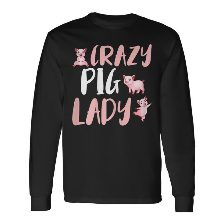 Crazy Pig Lady Piglet Farm Long Sleeve T-Shirt