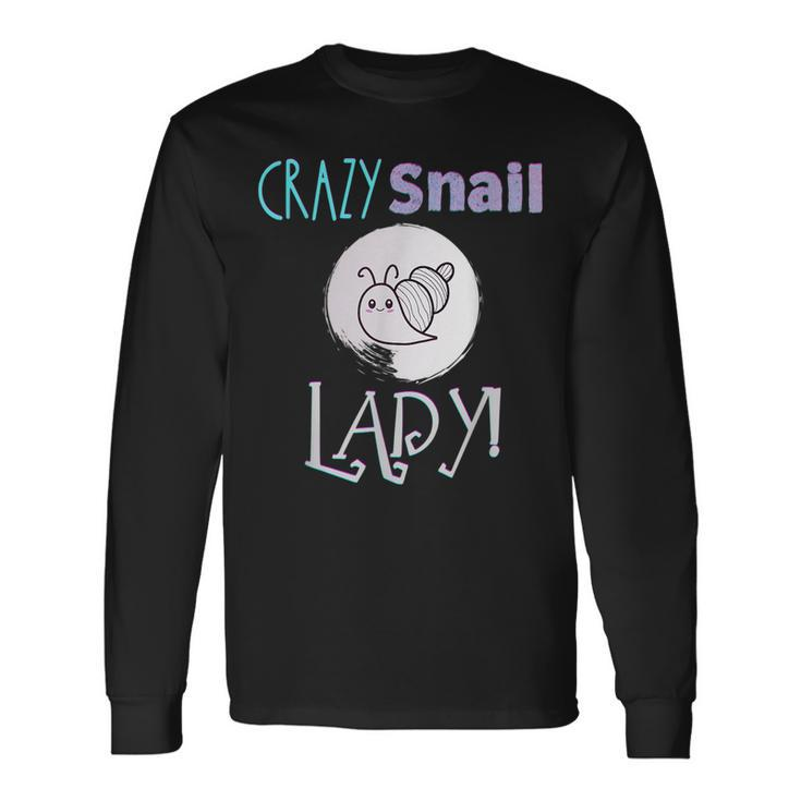 Crazy Snail Lady Snail Lover Long Sleeve T-Shirt