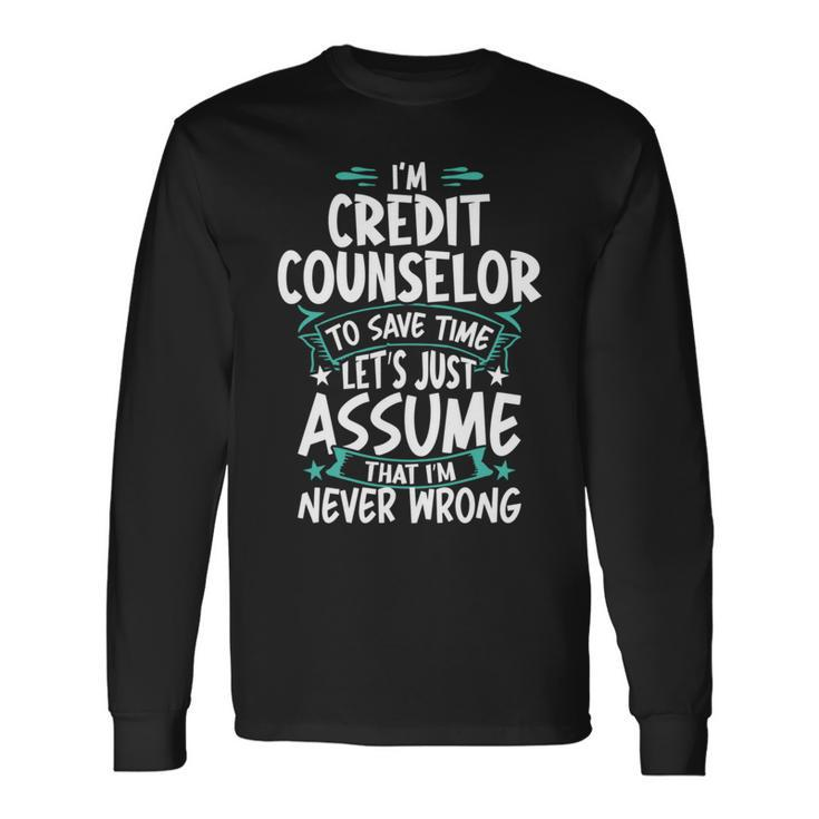 Credit Counselor Never Wrong Long Sleeve T-Shirt