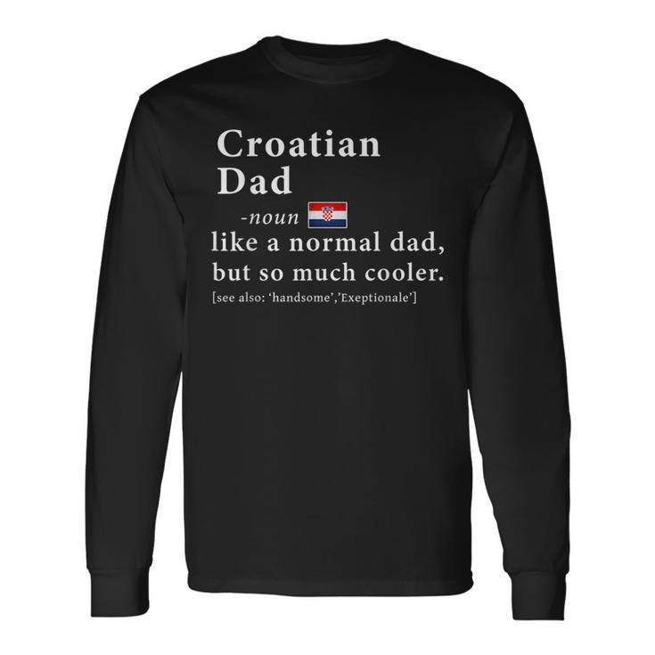 Croatian Dad Definition Fathers Day Flag Long Sleeve T-Shirt T-Shirt