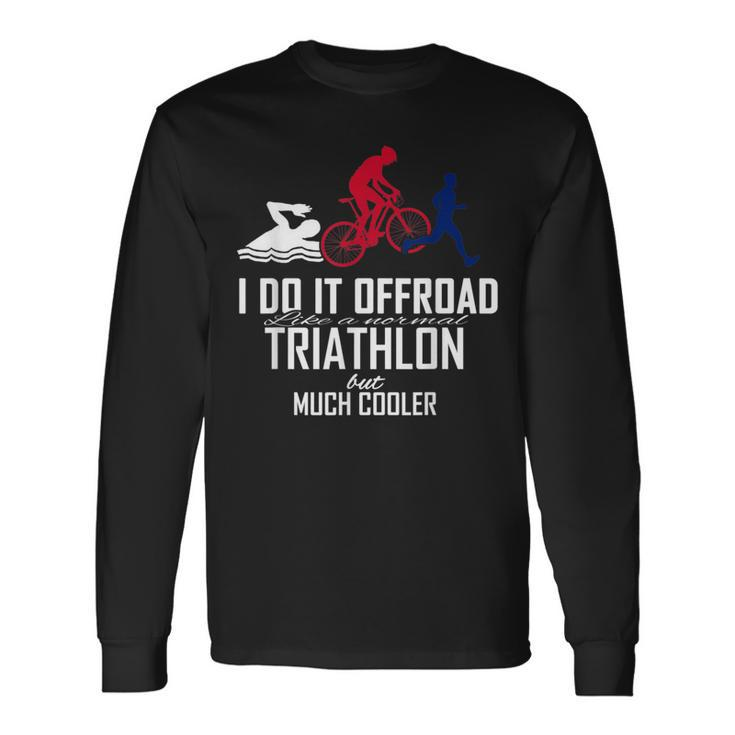 Cross-Triathlon Swim Bike Run Offroad Long Sleeve T-Shirt Gifts ideas