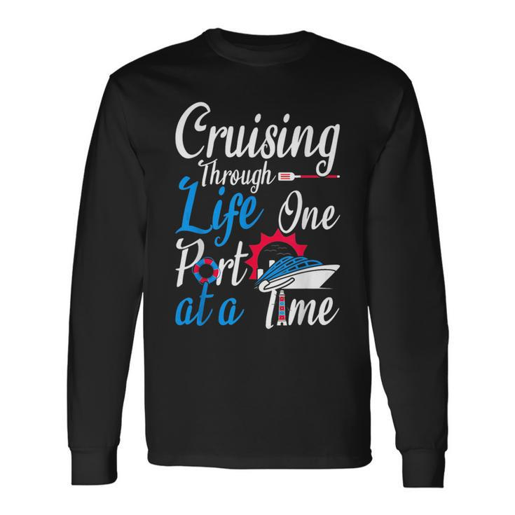 Cruising Through Life One Port At A Time Boating Cruise Trip Long Sleeve T-Shirt