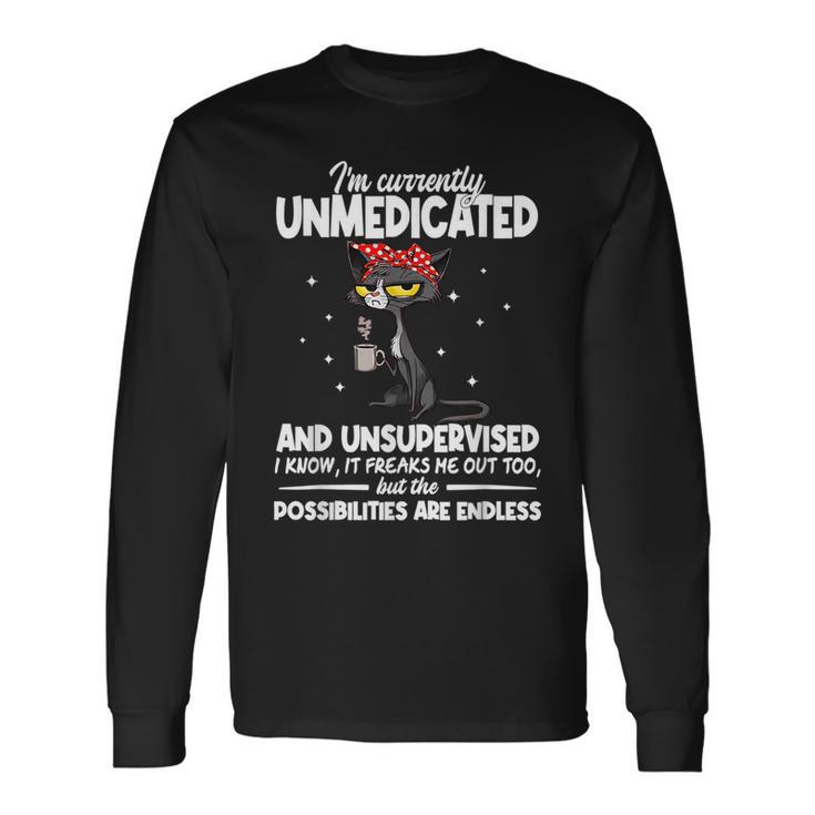 Im Currently Unmedicated And Unsupervised Cat Lover For Cat Lover Long Sleeve T-Shirt T-Shirt