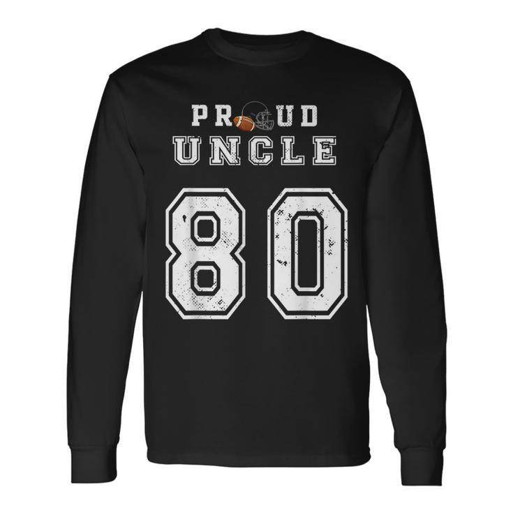 Custom Proud Football Uncle Number 80 Personalized For Long Sleeve T-Shirt T-Shirt