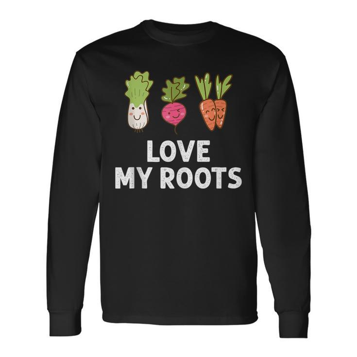 Cute I Love My Roots Toddler Root Vegetables Gardening Gardening Long Sleeve T-Shirt