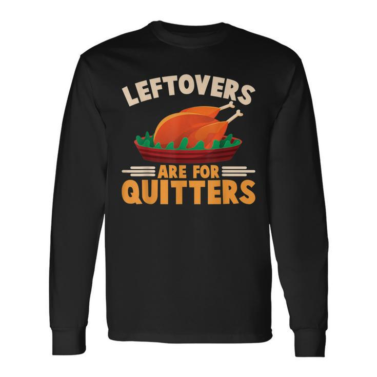 Cute Turkey Happy Thanksgiving Day Leftover Are For Quitters Long Sleeve T-Shirt