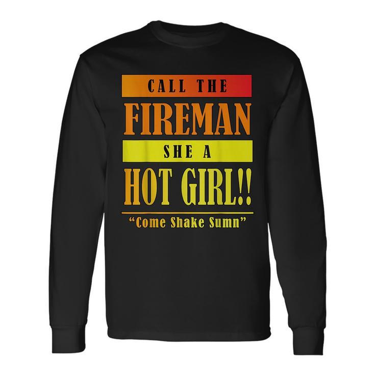Dababy Call Da Fireman She A Hot Girl Long Sleeve T-Shirt T-Shirt
