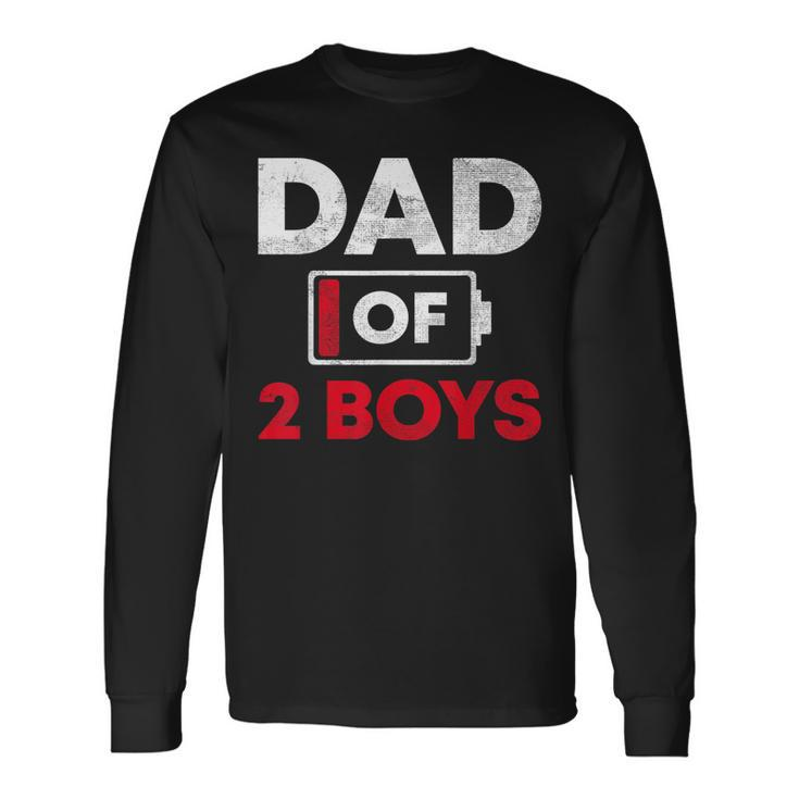 Dad Of 2 Boys Battery Low Daddy Fathers Day Long Sleeve T-Shirt