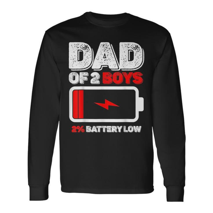 Dad Of 2 Two Boys Low Battery For Fathers Day Long Sleeve T-Shirt