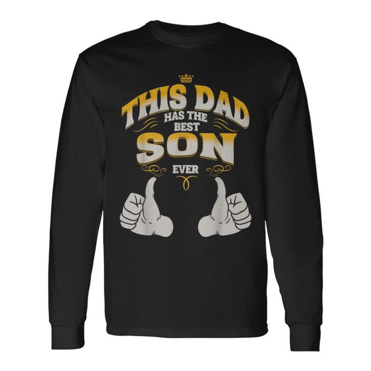 This Dad Has The Best Son Ever Fathers Day From Son Long Sleeve T-Shirt