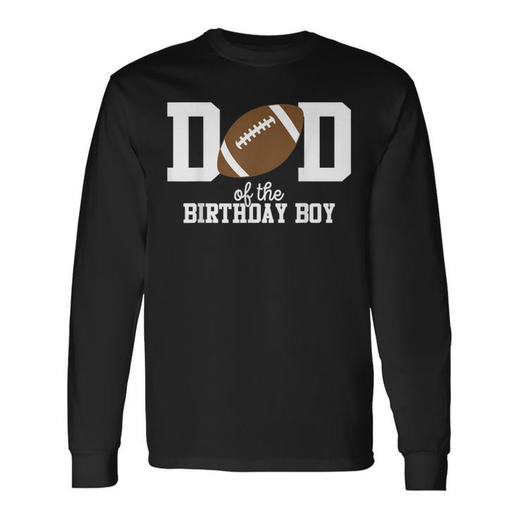 Dad Of The Birthday Boy Football Lover First Birthday Party Long Sleeve Gifts ideas