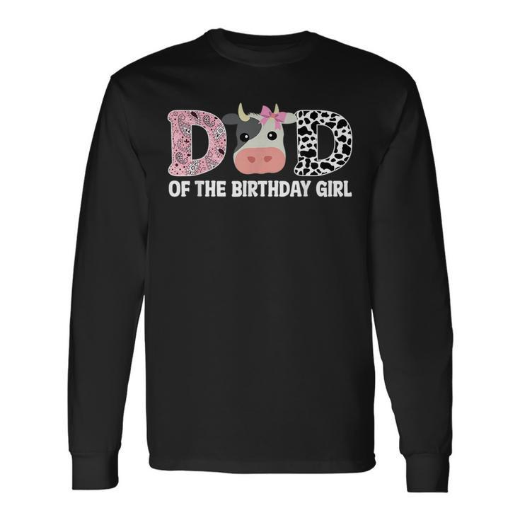 Dad Of The Birthday For Girl Cow Farm 1St Birthday Cow Daddy Long Sleeve T-Shirt T-Shirt