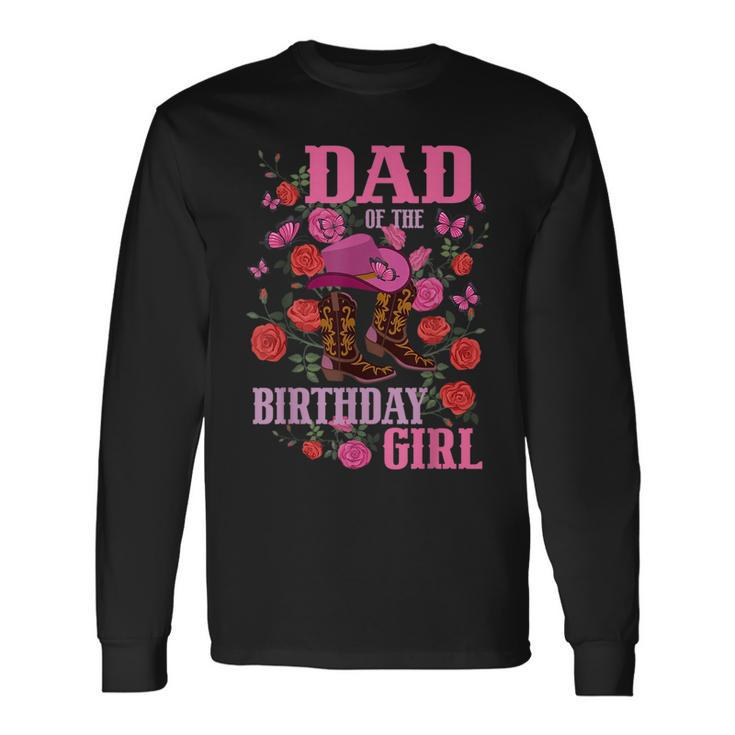 Dad Of The Birthday Girl Cowgirl Boots Pink Matching For Dad Long Sleeve T-Shirt T-Shirt