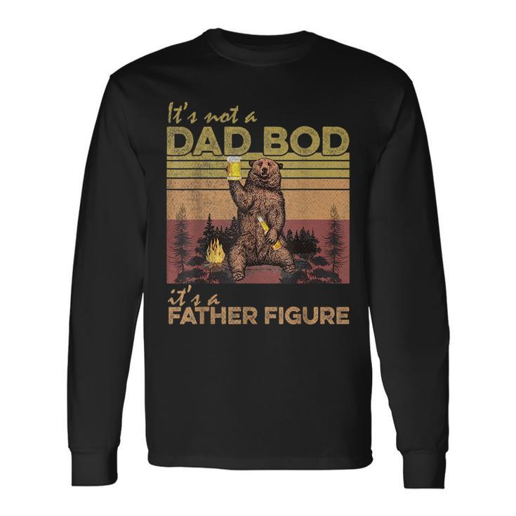 Dad Bod Father Figure Fathers Day Its Not A Dad Bod Long Sleeve T-Shirt