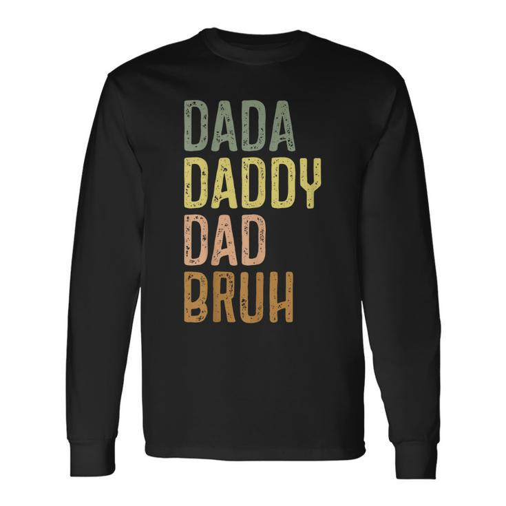 Dad For Dada Daddy Dad Bruh Vintage Fathers Day Long Sleeve T-Shirt