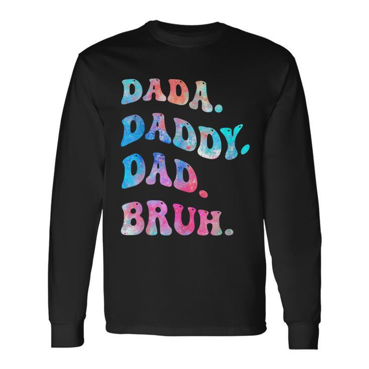 Dad Daddy Bruh Fathers Day Long Sleeve T-Shirt