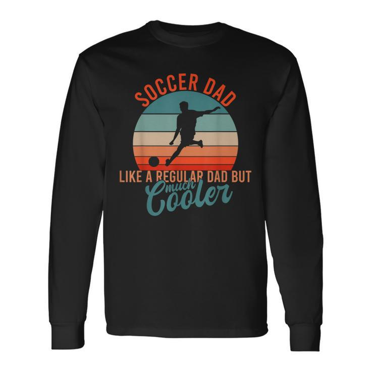Dad Father Fathers Day Sport Soccer Long Sleeve T-Shirt T-Shirt