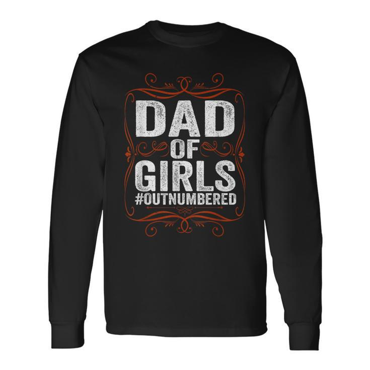 Dad Of Girls Outnumbered Papa Grandpa Fathers Day Long Sleeve T-Shirt T-Shirt