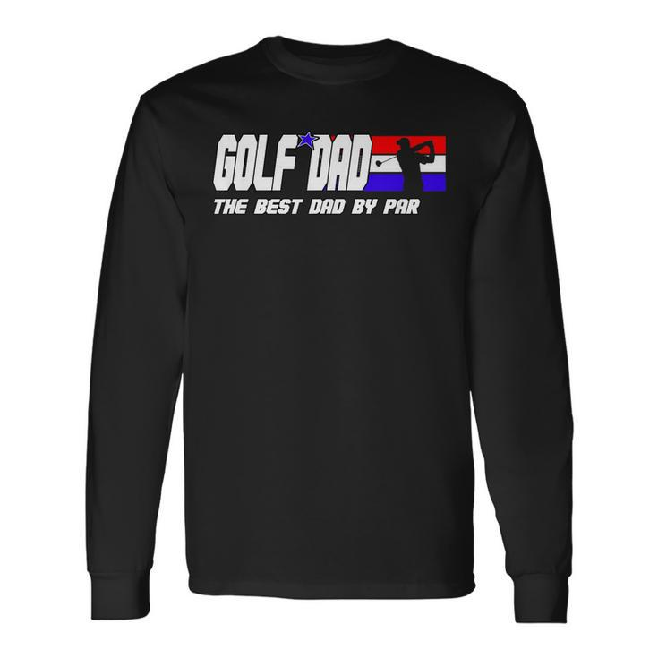 Dad Golf Fathers Day Golf Best Dad By Par Long Sleeve T-Shirt T-Shirt Gifts ideas