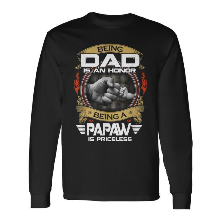 Being Dad Is An Honor Being Papaw Is Priceless Vintage Dad Long Sleeve T-Shirt