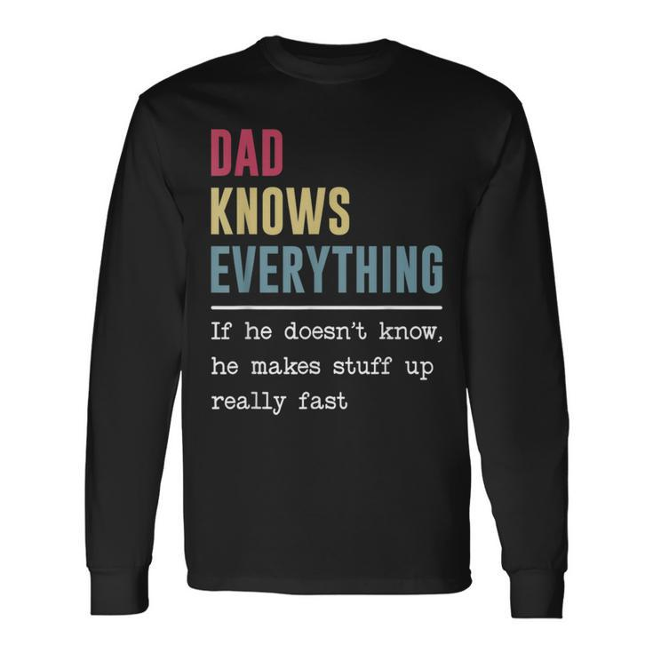 Dad Knows Everything Fathers Day Long Sleeve T-Shirt