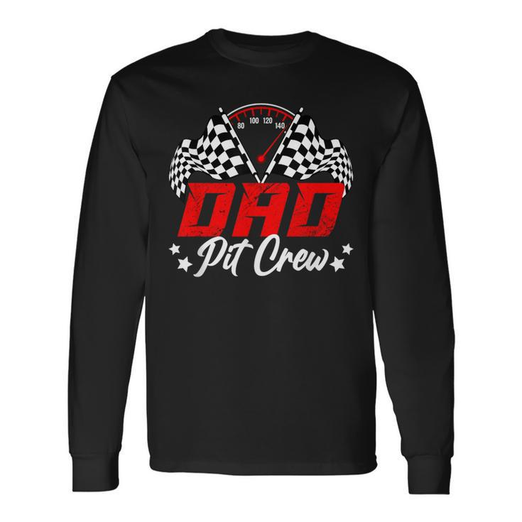 Dad Pit Crew Birthday Party Race Car Lover Racing Family Long Sleeve T-Shirt
