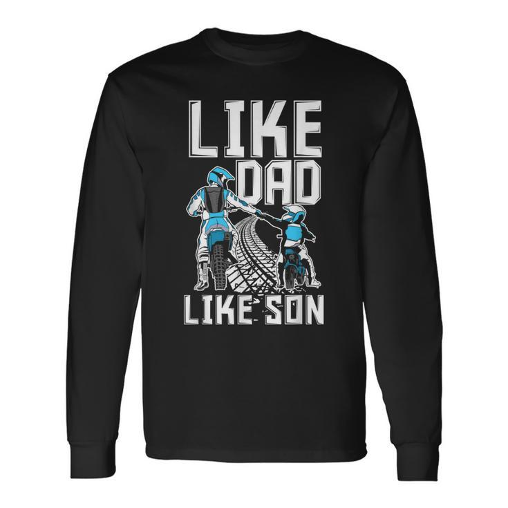 Like Dad Like Son Matching Father Son Motocross Dirt Bike Long Sleeve T-Shirt T-Shirt