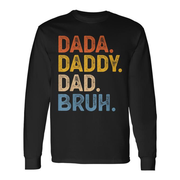 Dada Daddy Dad Bruh Father’S Day Father Long Sleeve T-Shirt