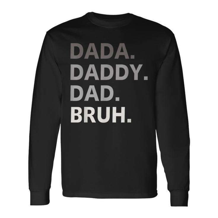 Dada Daddy Dad Bruh Fathers Day Father Long Sleeve T-Shirt