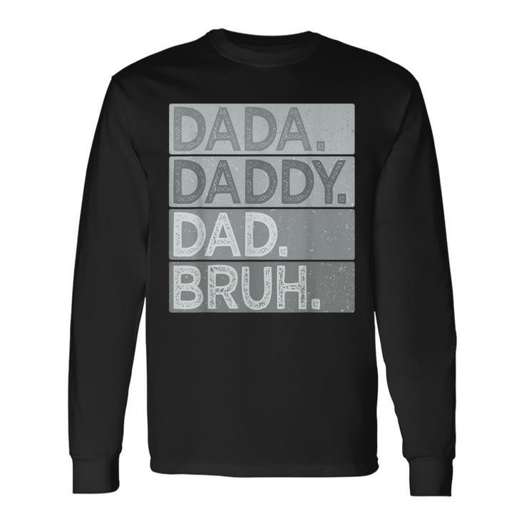 Dada Daddy Dad Bruh For Fathers Day Dad Long Sleeve T-Shirt