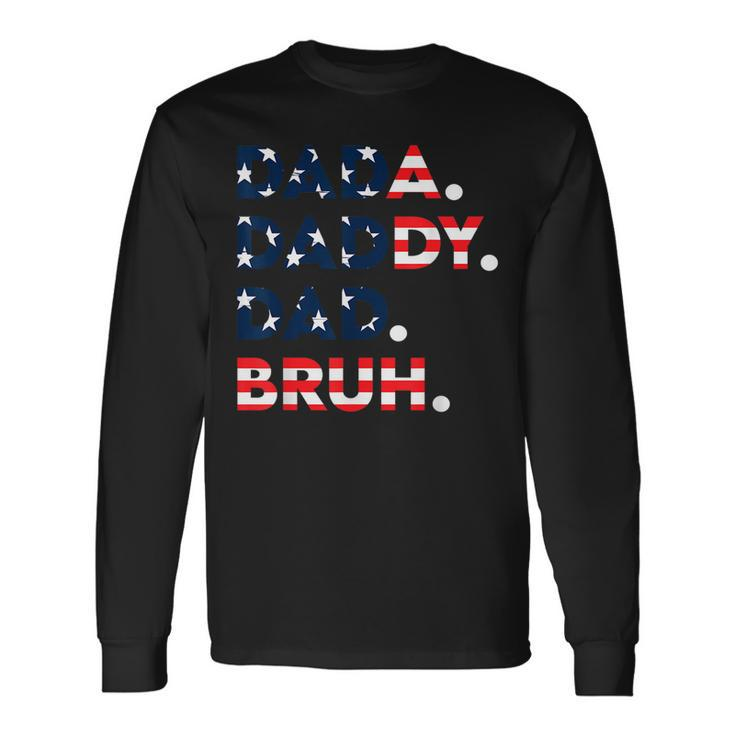 Dada Daddy Dad Bruh Fathers Day Us Flag Fathers Day Long Sleeve T-Shirt T-Shirt