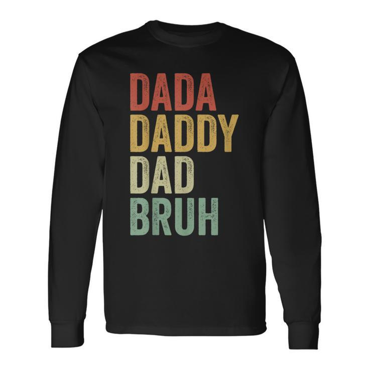 Dada Daddy Dad Bruh Fathers Day Vintage Father Dad Long Sleeve T-Shirt