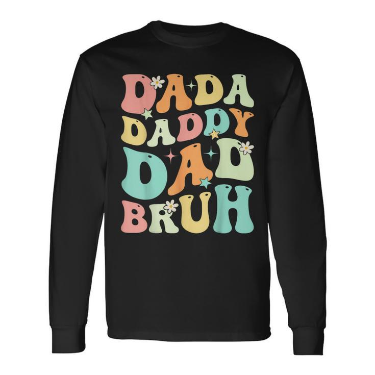 Dada Daddy Dad Bruh Groovy Fathers Day Long Sleeve T-Shirt T-Shirt