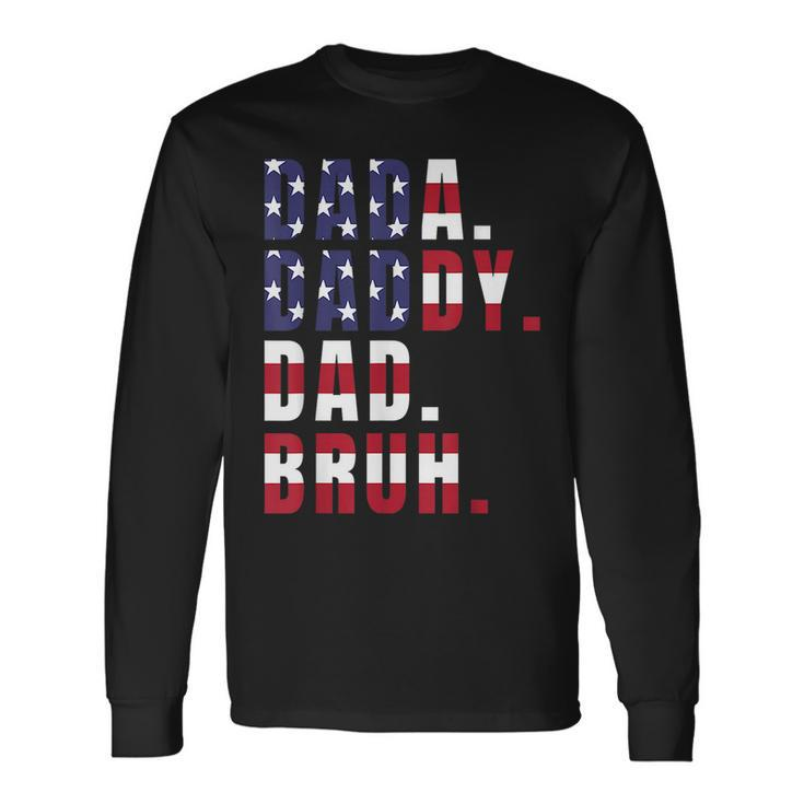 Dada Daddy Dad Bruh Us American Flag Fathers Day Long Sleeve T-Shirt T-Shirt