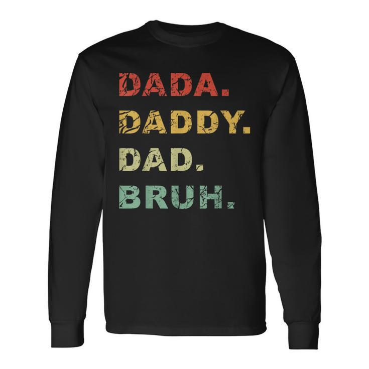 Dada Daddy Dad Bruh Vintage Fathers Day For Dad Long Sleeve T-Shirt